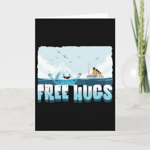 Free Hugs Funny Iceberg Cruise Ship Titanic Boys G Card