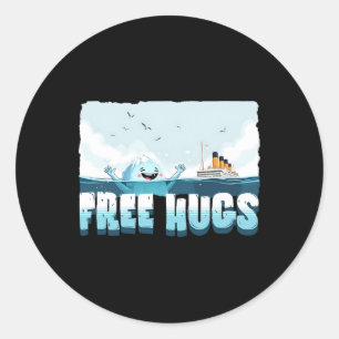 Free Hugs Funny Iceberg Cruise Ship Titanic Boys G Classic Round Sticker