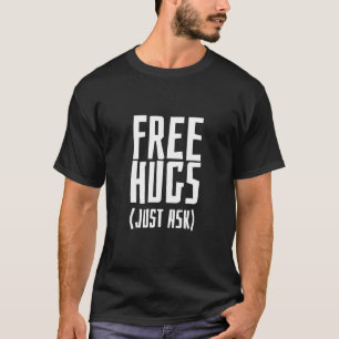 Free Hugs Just Ask Sarcastic T-Shirt