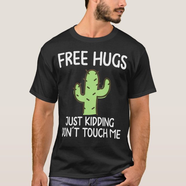 Free Hugs Just Kidding Don T Touch Me Cactus Valen T-Shirt (Front)