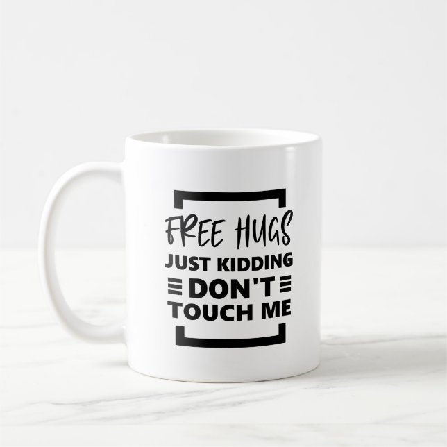 Free Hugs Just Kidding Don’t Touch me. Coffee Mug (Left)