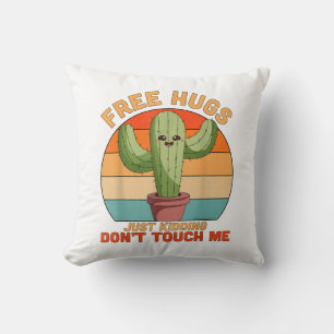 Free Hugs Just Kidding Don't Touch Me Cactus Funny Cushion