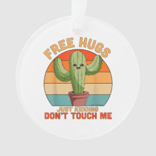 Free Hugs Just Kidding Don't Touch Me Cactus Funny Ornament