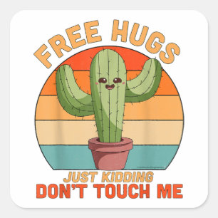 Free Hugs Just Kidding Don't Touch Me Cactus Funny Square Sticker