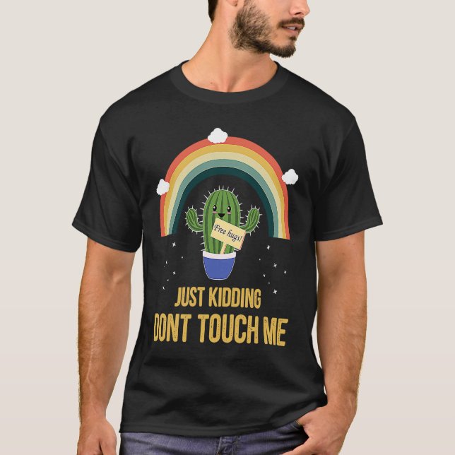 Free Hugs Just Kidding Don't Touch Me Cactus Not a T-Shirt (Front)