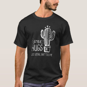 Free Hugs Just Kidding Don't Touch Me Cactus Not a T-Shirt