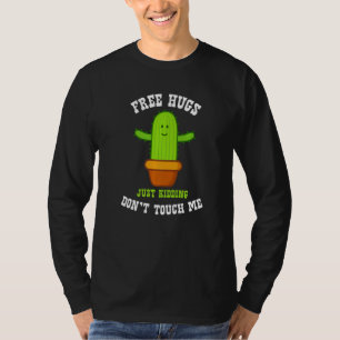 Free Hugs Just Kidding Don't Touch Me Funny Cactus T-Shirt