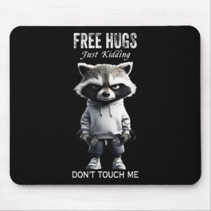 Free Hugs Just Kidding Dont Touch Me Racoon Workou Mouse Pad