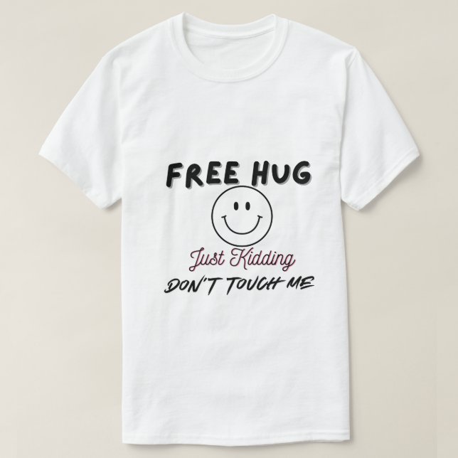 Free Hugs Just Kidding Don't Touch Me Smile Icon. T-Shirt (Design Front)