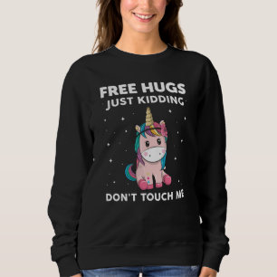 Free Hugs Just Kidding Dont Touch Me Sweatshirt