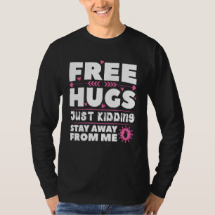 Free Hugs just kidding stay away from me funny sar T-Shirt