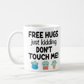 Free hugs lovely cacti don't touch me Sarcastic  Coffee Mug
