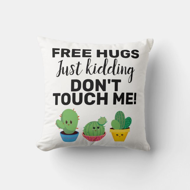 Free hugs lovely cacti don't touch me Sarcastic Cushion (Front)