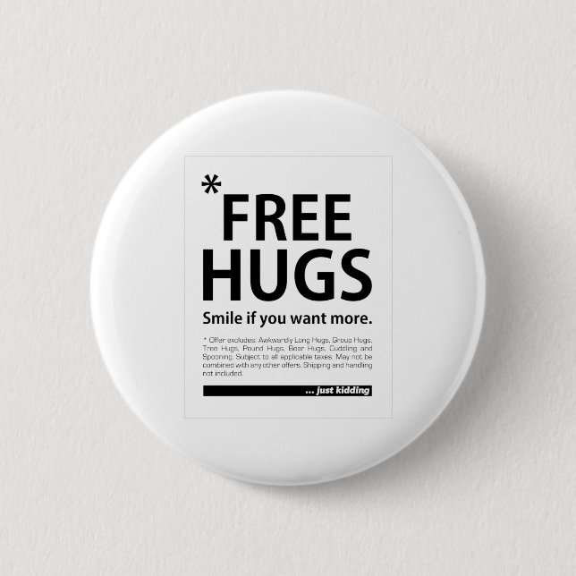 Free Hugs Smile If You Want More, Just Kidding 6 Cm Round Badge (Front)