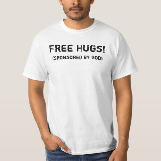 Free Hugs! (Sponsored by God) T-Shirt