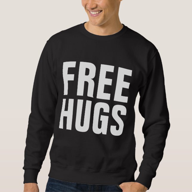 Free Hugs Sweatshirt (Front)