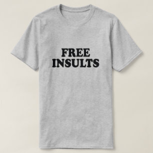 FREE INSULTS T-Shirt