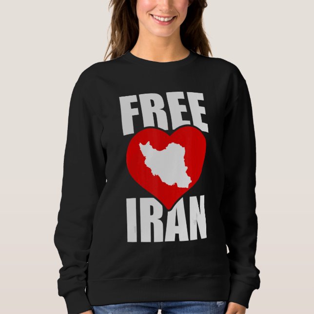 Free Iran  Love Persian Freedom Azadi Iran  Quote Sweatshirt (Front)