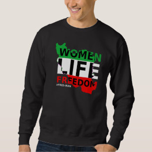 Free Iran Women life freedom stand with Persian wo Sweatshirt