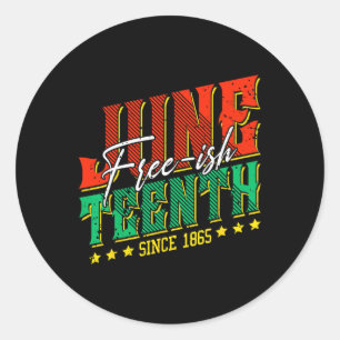 Free-ish Juneteenth Black History Celebrating Blac Classic Round Sticker