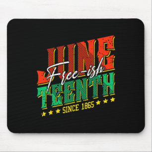 Free-ish Juneteenth Black History Celebrating Blac Mouse Pad