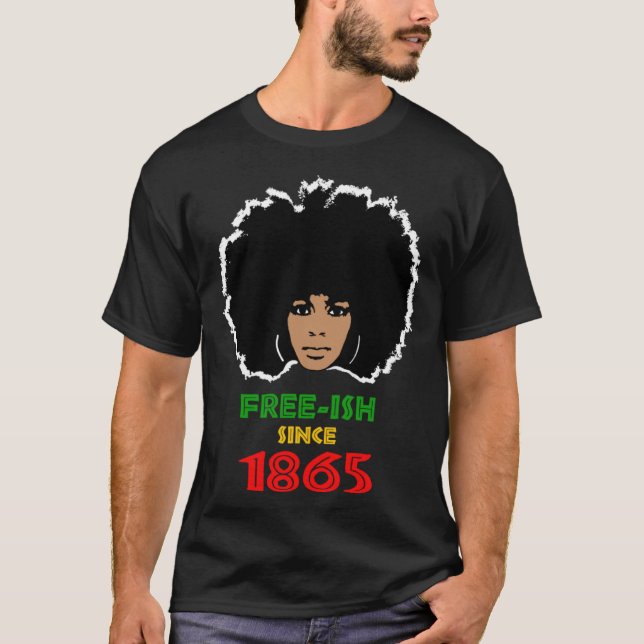 Free ish since 1865 African American Afro girl fac T-Shirt (Front)