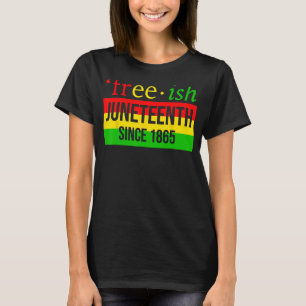 Free ish Since 1865 Black History African American T-Shirt