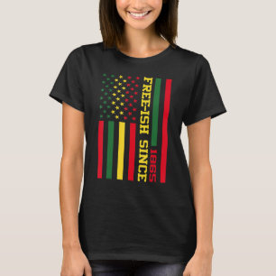 Free Ish Since 1865 Black History Melanin Afro Afr T-Shirt