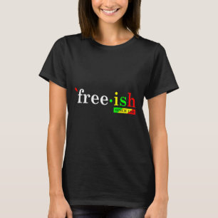 Free-ish Since 1865 Black Women Men Juneteenth Fre T-Shirt