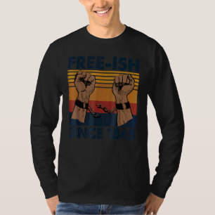 Free Ish Since 1865 June 19th Black History Juntee T-Shirt