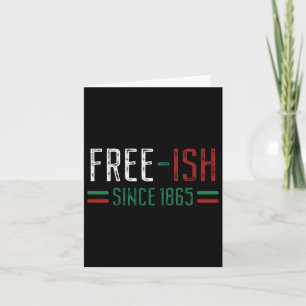 Free-ish Since 1865 Juneteenth Black History Month Card