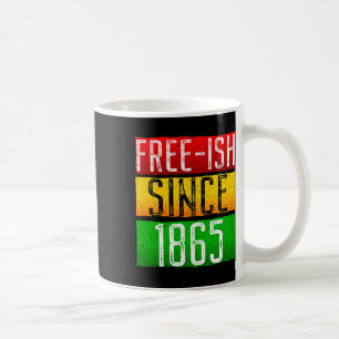 Free-ish Since 1865 Juneteenth Black History Month Coffee Mug