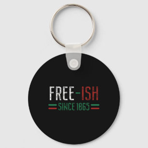 Free-ish Since 1865 Juneteenth Black History Month Key Ring