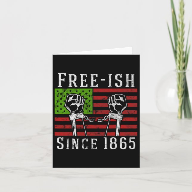 Free-ish Since 1865 Juneteenth Day Black Pride Fre Card (Front)
