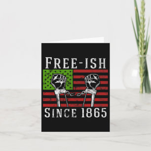 Free-ish Since 1865 Juneteenth Day Black Pride Fre Card