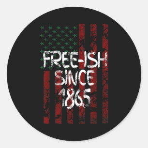 Free-ish since 1865 juneteenth day flag american classic round sticker