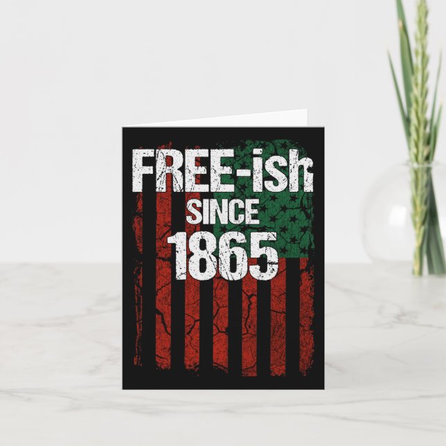 Free-ish Since 1865 - Juneteenth Day Flag Black Pr Card (Front)