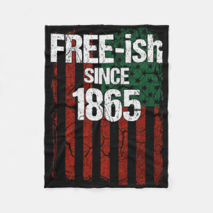 Free-ish Since 1865 - Juneteenth Day Flag Black Pr Fleece Blanket
