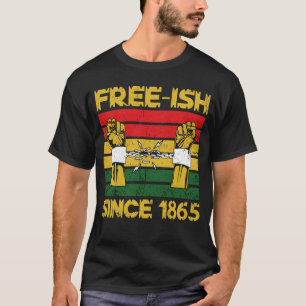 Free-ish since 1865 juneteenth day T-Shirt