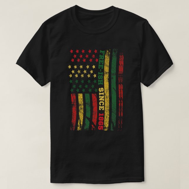 Free-ish Since 1865 Juneteenth Flag T-Shirt (Design Front)