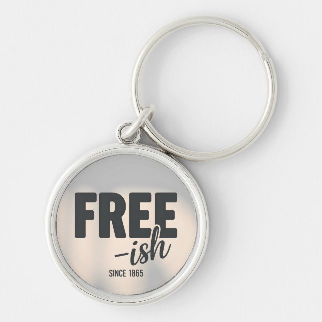 Free-ish Since 1865 Juneteenth Key Ring (Front)