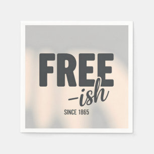 Free-ish Since 1865 Juneteenth Napkin