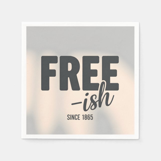 Free-ish Since 1865 Juneteenth Napkin (Front)