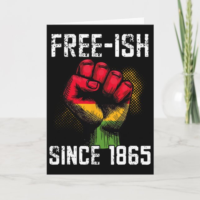 Free-ish Since 1865 Juneteenth Pride Statement  Card (Front)