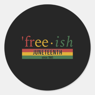 Free-ish Since 1865 With Pan African Flag For June Classic Round Sticker