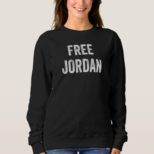 Free Jordan  Support Jordan's Release From Prison  Sweatshirt (Front)