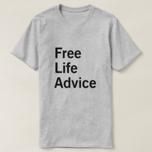 FREE LIFE ADVICE T-Shirt