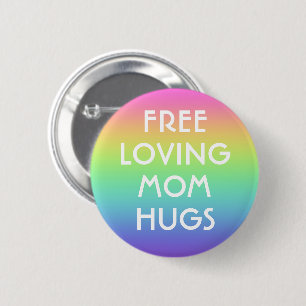 Free Loving Mom Hugs Pin-On Button