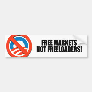 FREE MARKETS NOT FREELOADERS BUMPER STICKER
