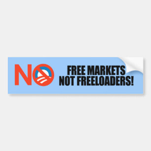 FREE MARKETS NOT FREELOADERS BUMPER STICKER